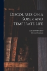 Discourses On a Sober and Temperate Life By Luigi Cornaro, Sylvester Graham Cover Image