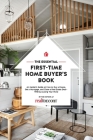The Essential First-Time Home Buyer's Book: How to Buy a House, Get a Mortgage, And Close a Real Estate Deal Cover Image
