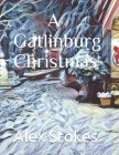 A Gatlinburg Christmas By Alex Stokes Cover Image