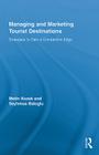 Managing and Marketing Tourist Destinations: Strategies to Gain a Competitive Edge (Routledge Advances in Tourism) By Metin Kozak, Seyhmus Baloglu Cover Image