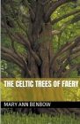 The Celtic Trees Of Faery By Mary Ann Benbow Cover Image