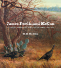 James Ferdinand McCan: Painting a Historical Portrait of Texas, 1895–1925 Cover Image