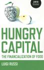Hungry Capital: The Financialization of Food By Luigi Russi Cover Image