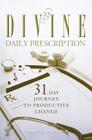 Divine Daily Prescription: 31-Day Journey to Productive Change By Olayinka Dada M. D. Cover Image
