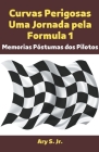 Curvas Perigosas Uma Jornada pela Formula 1 By Jr. S, Ary Cover Image