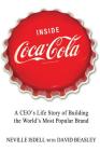 Inside Coca-Cola: A CEO's Life Story of Building the World's Most Popular Brand By Neville Isdell, David Beasley Cover Image