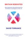 Britain Rebooted: Scotland in a Federal Union By David Torrance Cover Image