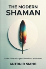 The Modern Shaman: Guida Sciamanica per Abbondanza e Relazioni Cover Image