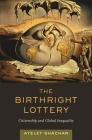 The Birthright Lottery: Citizenship and Global Inequality Cover Image
