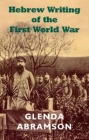 Hebrew Writing of the First World War By Glenda Abramson Cover Image