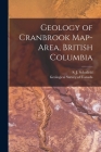 Geology of Cranbrook Map-area, British Columbia [microform] By S. J. (Stuart James) 1883 Schofield (Created by), Geological Survey of Canada (Created by) Cover Image