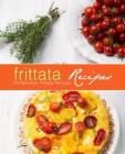 Frittata Recipes: 100 Delicious Frittata Recipes Cover Image