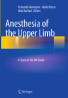 Anesthesia of the Upper Limb: A State of the Art Guide By Fernando Alemanno (Editor), Mario Bosco (Editor), Aldo Barbati (Editor) Cover Image