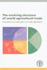 The Evolving Structure of World Agricultural Trade: Implications for Trade Policy and Trade Agreements Cover Image