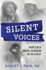 Silent Voices 2nd Edition: People with Mental Disorders on the Street By Robert L. Okin Cover Image