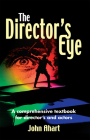 Director's Eye: A Comprehensive How-To Textbook for Directors and Actors By John Ahart Cover Image