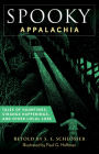 Spooky Appalachia: Tales of Hauntings, Strange Happenings, and Other Local Lore Cover Image
