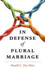 In Defense of Plural Marriage By Ronald C. Den Otter Cover Image