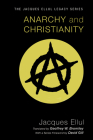 Anarchy and Christianity (Jacques Ellul Legacy) By Jacques Ellul, Geoffrey W. Bromiley (Translator), David Gill (Foreword by) Cover Image