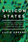 Silicon States: The Power and Politics of Big Tech and What It Means for Our Future Cover Image