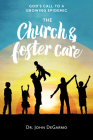 The Church and Foster Care: God's Call to a Growing Epidemic Cover Image