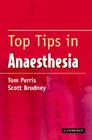 Top Tips in Anaesthesia By T. M. Perris (Editor), C. S. Brudney (Editor) Cover Image
