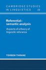Referential-Semantic Analysis: Aspects of a Theory of Linguistic Reference (Cambridge Studies in Linguistics #28) By Torben Thrane Cover Image