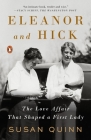 Eleanor and Hick: The Love Affair That Shaped a First Lady By Susan Quinn Cover Image
