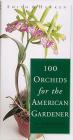 Smith & Hawken: 100 Orchids for the American Gardener Cover Image