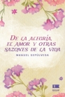 De la alegría, el amor y otras sazones de la vida By Grupo Ígneo (Editor), Manuel Sepúlveda Cover Image