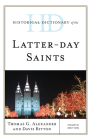 Historical Dictionary of the Latter-Day Saints (Historical Dictionaries of Religions) By Thomas G. Alexander, Davis Bitton Cover Image