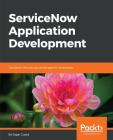 ServiceNow Application Development: Transform the way you build apps for enterprises By Sagar Gupta Cover Image
