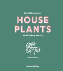 Little Book of House Plants and Other Greenery By Emma Sibley Cover Image