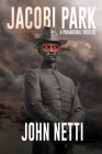 Jacobi Park: Supernatural Thriller and Love Story By John Netti Cover Image