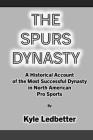 The Spurs Dynasty: A Historical Account of the Most Successful Dynasty in North American Pro Sports By Kyle Ledbetter Cover Image