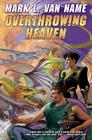 Overthrowing Heaven (Jon & Lobo  #3) By Mark L. Van Name Cover Image