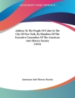 Address To The People Of Color In The City Of New York, By Members Of The Executive Committee Of The American Anti-Slavery Society (1834) Cover Image