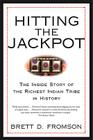 Hitting the Jackpot: The Inside Story of the Richest Indian Tribe in History By Brett Duval Fromson Cover Image