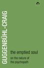 The Emptied Soul: On the Nature of the Psychopath (Classics in Archetypal Psychology #1) By Adolf Guggenbühl-Craig Cover Image