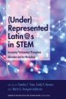(Under)Represented Latin@s in STEM; Increasing Participation Throughout Education and the Workplace By Timothy T. Yuen (Editor), Emily P. Bonner (Editor), María G. Arreguín-Anderson (Editor) Cover Image