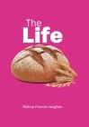 The Life By Francis Vaughan Cover Image