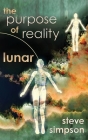 The Purpose of Reality: Lunar By Steve Simpson Cover Image