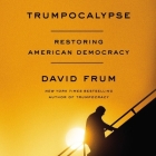 Trumpocalypse: Restoring American Democracy By David Frum (Read by) Cover Image