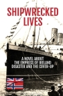 Shipwrecked Lives: A novel about the Empress of Ireland disaster and the cover-up. By Nicholas Kinsey Cover Image