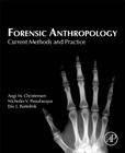 Forensic Anthropology: Current Methods and Practice Cover Image