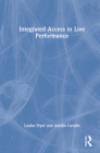 Integrated Access in Live Performance By Louise Fryer, Amelia Cavallo Cover Image