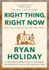 Right Thing, Right Now: Goodness to Greatness (The Stoic Virtues Series) By Ryan Holiday Cover Image