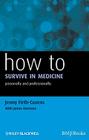 How to Survive in Medicine: Personally and Professionally Cover Image