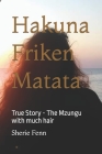 Hakuna Friken Matata: True Story - The Mzungu with much hair By Sherie Fenn Cover Image