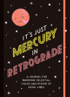 It's Just Mercury in Retrograde: A Journal for Banishing Celestial Chaos and Picking Up Good Vibes By Chronicle Books Cover Image